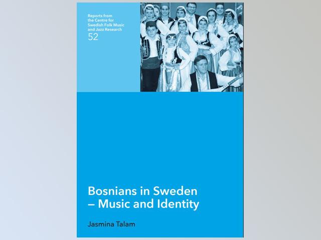 Švedska kraljevska akademija i Svenskt visarkiv objavili knjigu prof. dr. Jasmine Talam „Bosanci u Švedskoj – muzika i identitet“