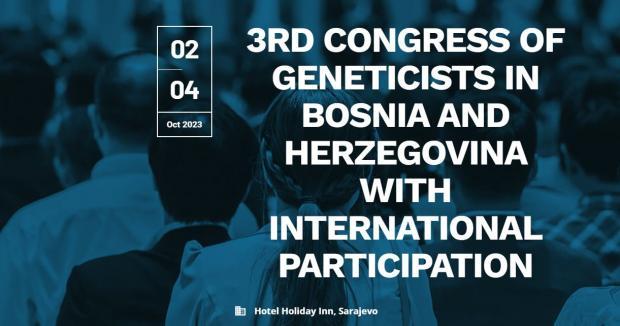 Treći kongres genetičara u Bosni i Hercegovini sa međunarodnim učešćem  održava se u Sarajevu