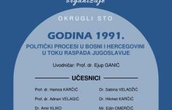 Okrugli sto "Godina 1991: Politički procesi u Bosni i Hercegovini u toku raspada Jugoslavije"