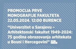 Promocija prvog monografskog izdanja: "Univerzitet u Sarajevu - Arhitektonski fakultet 1949-2024: 75 godina obrazovanja arhitekata u Bosni i Hercegovini"