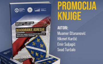 Najava | Promocija knjige "Dekodiranje agresije" autora Muamera Džananovića, Hikmeta Karčića, Emira Suljagića i Seada Turčala