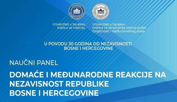 Naučni panel: "Domaće i međunarodne reakcije na nezavisnost Republike Bosne i Hercegovine"