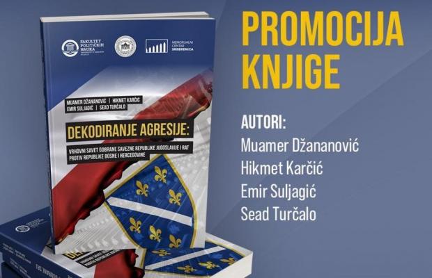 Promocija knjige "Dekodiranje agresije" autora Muamera Džananovića, Hikmeta Karčića, Emira Suljagića i Seada Turčala