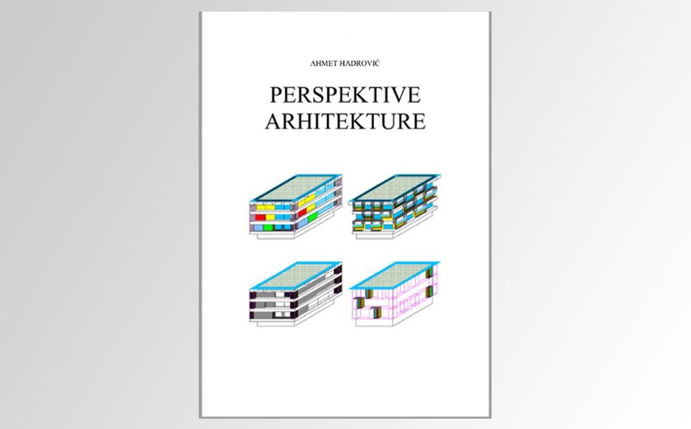 Objavljena knjiga „Perspektive arhitekture“ autora prof. dr. Ahmeta Hadrovića