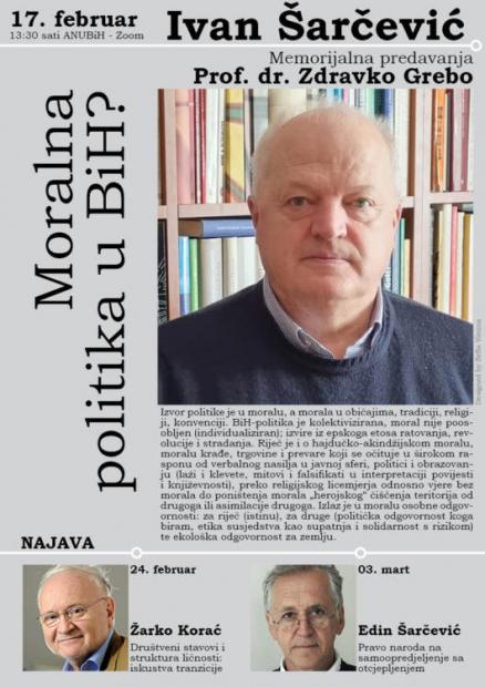 Drugo predavanje sa diskusijom iz serije memorijalnih predavanja posvećenih prof. dr. Zdravku Grebi - Franjevački teolog prof. dr. Ivan Šarčević: „Moralna politika u BiH“