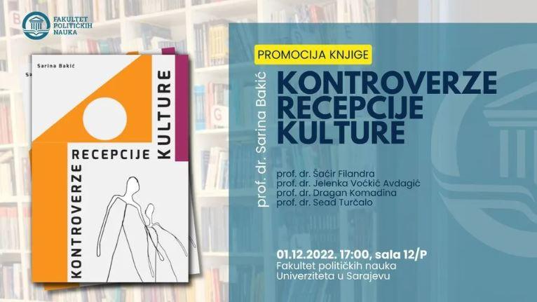 Poziv na promociju knjige "Kontroverze recepcije kulture" prof. dr. Sarine Bakić