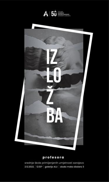 Izložba profesora Srednje škole primijenjenih umjetnosti Sarajevo u galeriji Akademije likovnih umjetnosti UNSA