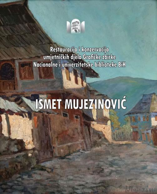 Najnovije izdanje NUBBiH „Restauracija i konzervacija umjetničkih djela Grafičke zbirke Nacionalne i univerzitetske biblioteke BiH ISMET MUJEZINOVIĆ“