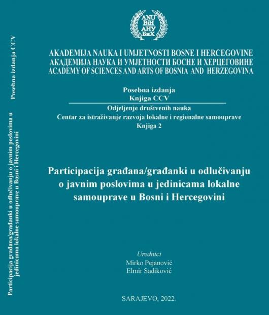 U izdanju ANU BiH objavljena knjiga “Participacija građana/građanki Bosne i Hercegovine u odlučivanju o javnim poslovima u jedinicama lokalne samouprave u Bosni i Hercegovini”