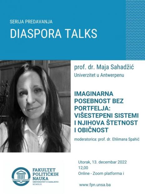Treće predavanje u okviru drugog serijala Diaspora Talks-a | Prof. dr. Maja Sahadžić: "Imaginarna posebnost bez portfelja: višestepeni sistemi i njihova sličnost i običnost"