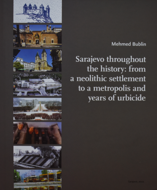 Novo izdanje nacionalne i univerzitetske biblioteke BiH: „Sarajevo throught the history: from a neolithic settlement to a metropolis and years of urbicide“ autora Mehmeda Bublina