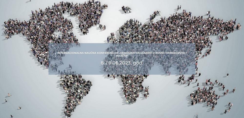 Internacionalna naučna konferencija: DEMOGRAPHIC CHALLENGES IN BOSNIA AND HERZEGOVINA AND THE WORLD