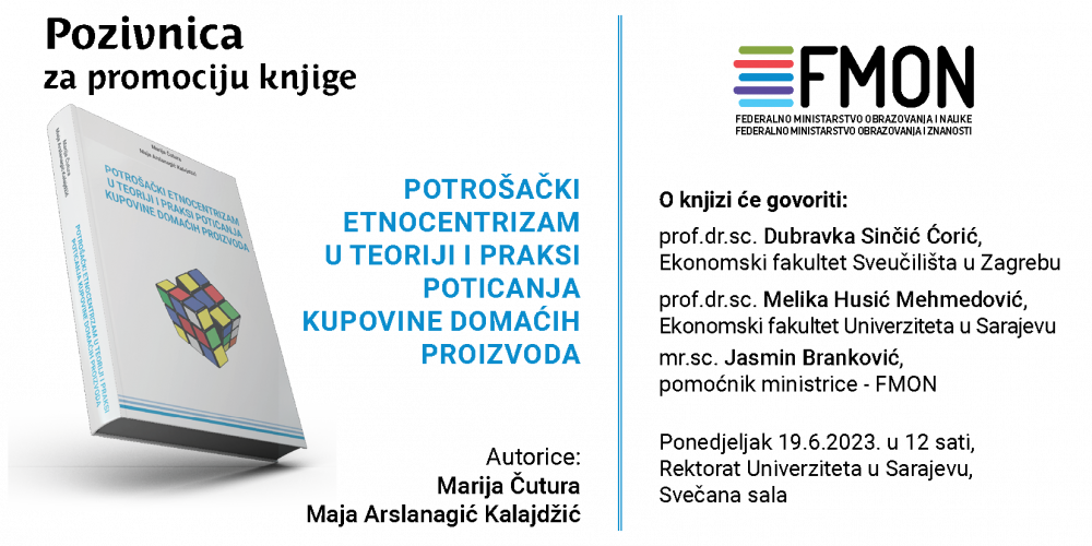 Najavljujemo promociju knjige „Potrošački etnocentrizam u teoriji i praksi poticanja kupovine domaćih proizvoda“ autorica Marije Čutura i Maje Arslanagić-Kalajdžić