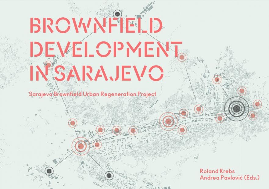 Arhitektonski fakultet UNSA izdao knjigu "Brownfield Development in Sarajevo: Sarajevo Brownfield Regeneration Project"