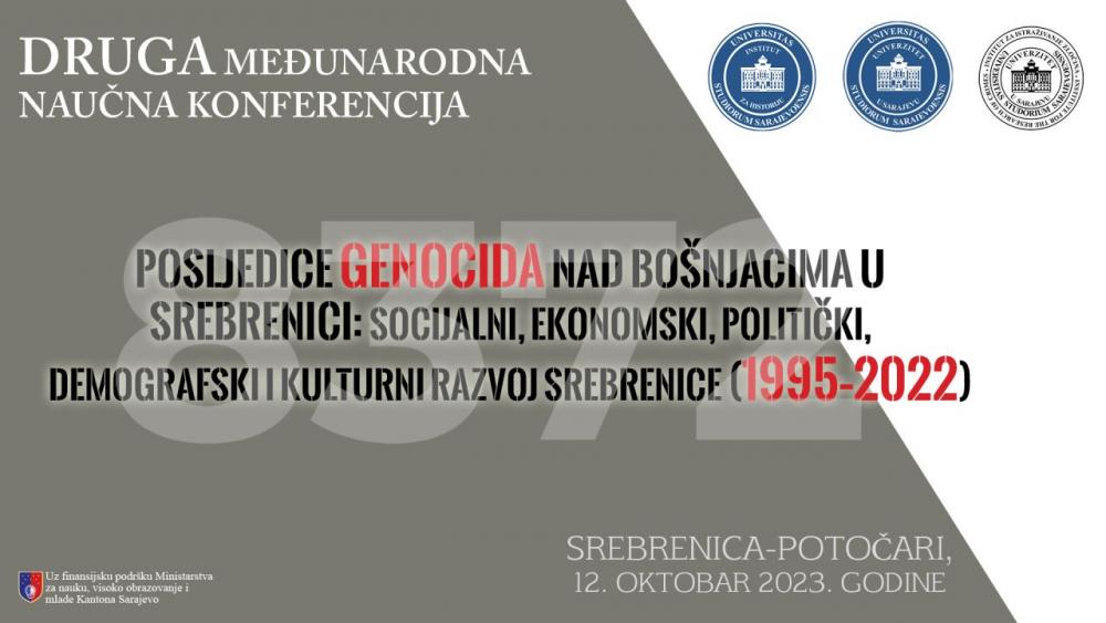 Druga Međunarodna naučna konferencija “Posljedice genocida nad Bošnjacima u Srebrenici: Socijalni, ekonomski, politički, demografski i kulturni razvoj Srebrenice (1995-2022).”