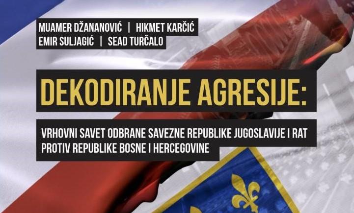 Objavljena knjiga “Dekodiranje agresije: Vrhovni savet odbrane Savezne Republike Jugoslavije i rat protiv Republike Bosne i Hercegovine”
