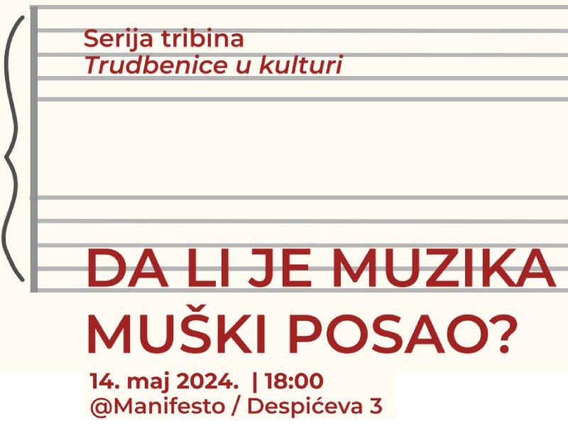 POZIV : Serija tribina "Trudbenice u kulturi" | Četvrta tribina: "Da li je muzika muški posao?"