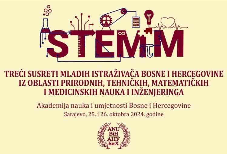 ANUBiH | Treći susreti mladih istraživača Bosne i Hercegovine iz oblasti prirodnih, tehničkih, matematičkih i medicinskih nauka i inženjeringa (STEMM)