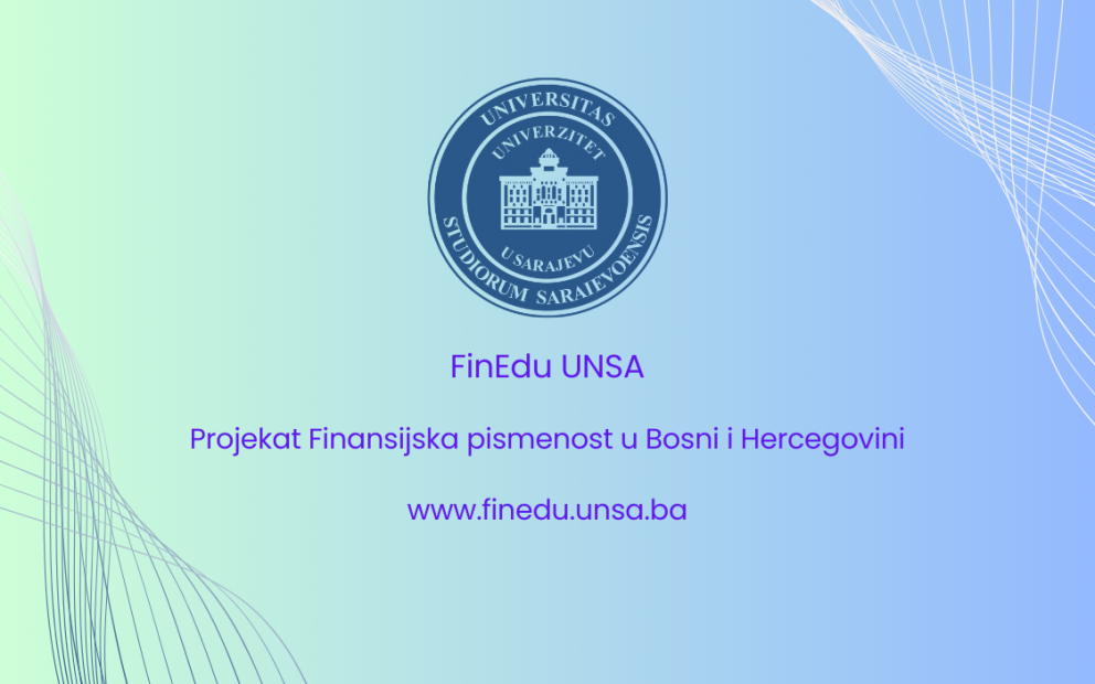 Univerzitet u Sarajevu predstavlja FinEdu UNSA, web stranicu projekta Finansijska pismenost u Bosni Hercegovini: www.finedu.unsa.ba