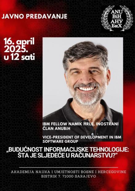 Javno predavanje inostranog člana ANUBiH-a Namika Hrlea na temu “Budućnost informacijske tehnologije: šta je sljedeće u računarstvu?”