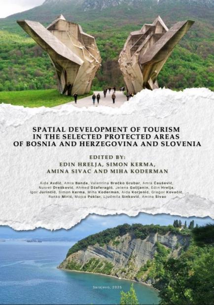 Nova naučna monografija "Spatial Development of Tourism in the Selected Protected Areas of Bosnia and Herzegovina and Slovenia"