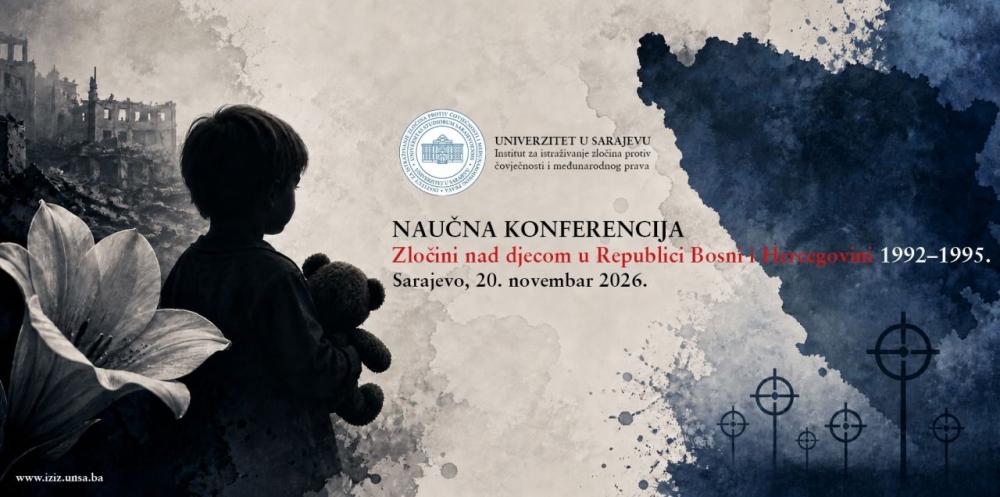 NAJAVA NAUČNE KONFERENCIJE "Zločini nad djecom u Republici Bosni i Hercegovini 1992–1995. godine" I POZIV ZA UČEŠĆE
