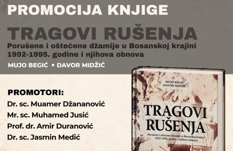 Promocija knjige “Tragovi rušenja – Porušene i oštećene džamije u Bosanskoj krajini 1992–1995. godine i njihova obnova”