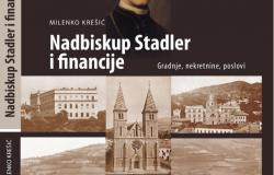 Katolički bogoslovni fakultet UNSA objavio novu knjigu: „Nadbiskup Stadler i financije: gradnje, nekretnine i poslovi“