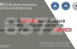 Druga Međunarodna naučna konferencija “Posljedice genocida nad Bošnjacima u Srebrenici: Socijalni, ekonomski, politički, demografski i kulturni razvoj Srebrenice (1995-2022).”