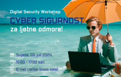 Ekonomski fakultet UNSA | Digital Security Workshop: Cyber sigurnost za ljetne odmore! 