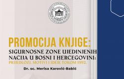 Promocija knjige „Sigurnosne zone Ujedinjenih nacija u Bosni i Hercegovini: Prijedlozi, motivi i ideje tokom 1992.“, autorice dr. sc. Merise Karović-Babić