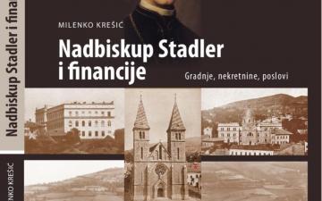 Katolički bogoslovni fakultet UNSA objavio novu knjigu: „Nadbiskup Stadler i financije: gradnje, nekretnine i poslovi“