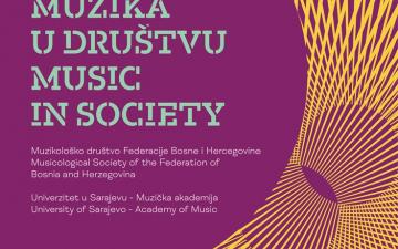 Muzikološko društvo i Muzička akademija UNSA najavljuju 13. Međunarodni simpozij „Muzika u društvu“