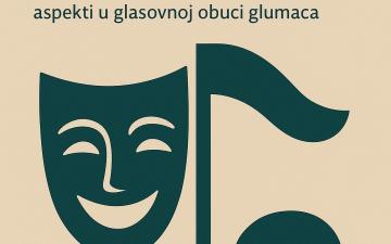 Akademija scenskih umjetnosti UNSA: Umjetničko-istraživački projekt „Gluma kroz pjevanje: Metodički postupci i interdisciplinarni aspekti u glasovnoj obuci glumaca“