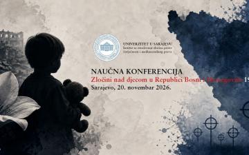 NAJAVA NAUČNE KONFERENCIJE "Zločini nad djecom u Republici Bosni i Hercegovini 1992–1995. godine" I POZIV ZA UČEŠĆE