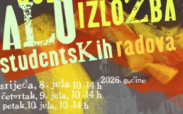 Godišnja izložba studentskih radova svih odsjeka Akademije likovnih umjetnosti Univerziteta u Sarajevu