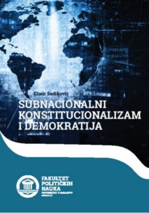 Promocija knjige prof. dr. Elmira Sadikovića „Subnacionalni konstitucionalizam i demokratija“