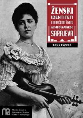 Promocija knjige dr. Lane Paćuke „Ženski identiteti u muzičkom životu austrougarskog Sarajeva“