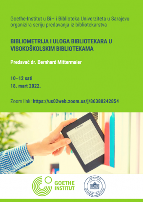 Goethe-Institut u Bosni i Hercegovini u saradnji sa Bibliotekom Univerziteta u Sarajevu organizira predavanje: „Bibliometrija i uloga bibliotekara u visokoškolskim bibliotekama“