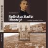 Katolički bogoslovni fakultet UNSA objavio novu knjigu: „Nadbiskup Stadler i financije: gradnje, nekretnine i poslovi“